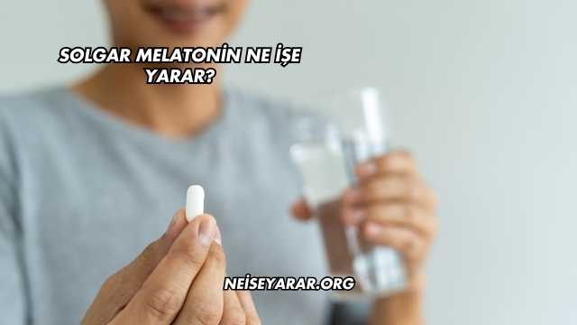 Solgar Melatonin Ne İşe Yarar?