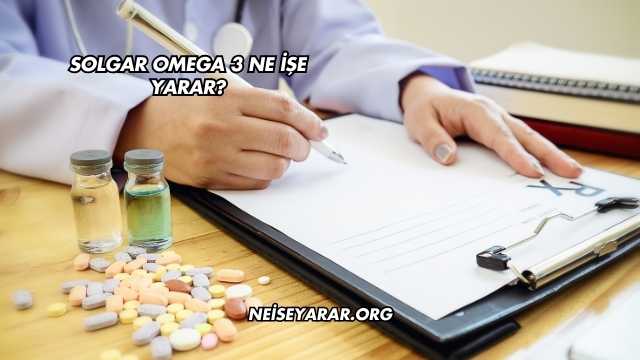 Solgar Omega 3 Ne İşe Yarar?