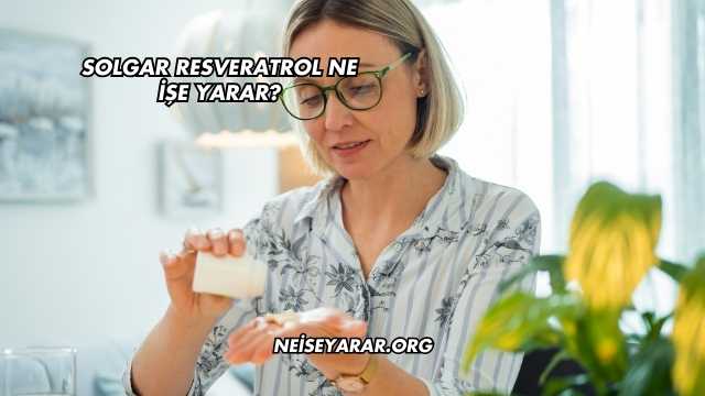 Solgar Resveratrol Ne İşe Yarar?