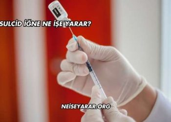 Sulcid İğne Ne İşe Yarar?