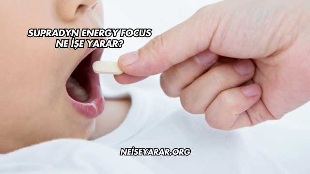 Supradyn Energy Focus Ne İşe Yarar?