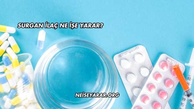 Surgan İlaç Ne İşe Yarar?
