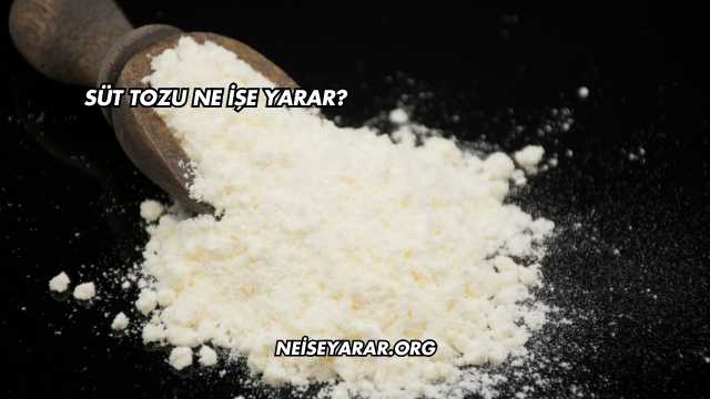 Süt Tozu Ne İşe Yarar?