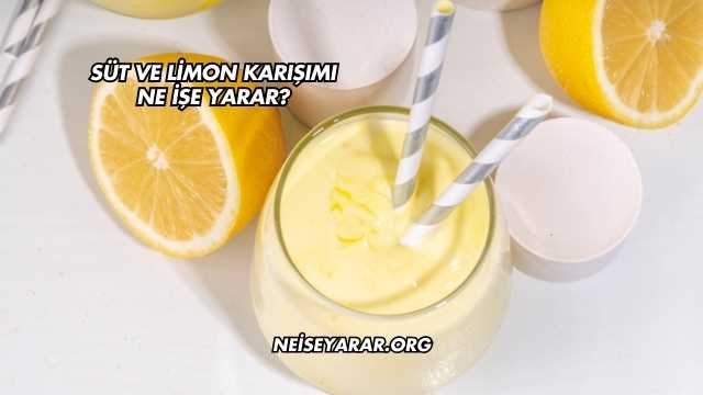 Süt ve Limon Karışımı Ne İşe Yarar?