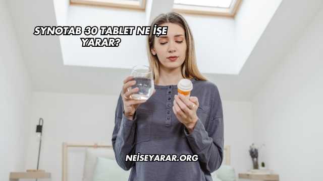 Synotab 30 Tablet Ne İşe Yarar?