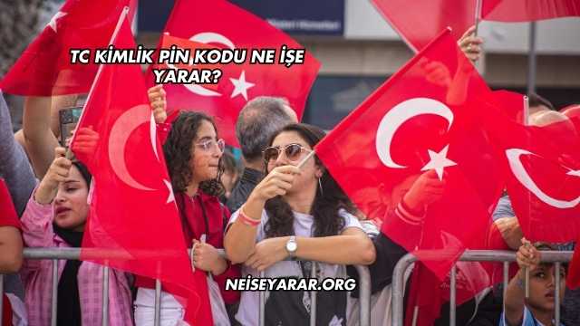 TC Kimlik Pin Kodu Ne İşe Yarar?