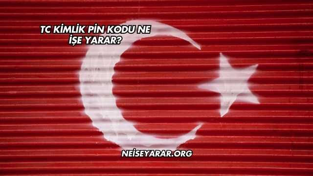 TC Kimlik Pin Kodu Ne İşe Yarar?