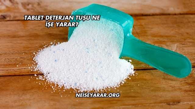Tablet Deterjan Tuşu Ne İşe Yarar?