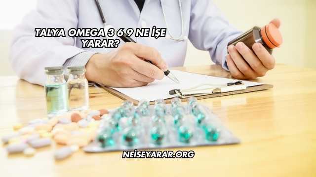 Talya Omega 3 6 9 Ne İşe Yarar?