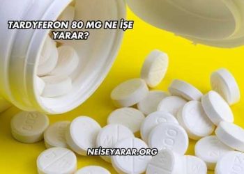 Tardyferon 80 Mg Ne İşe Yarar?