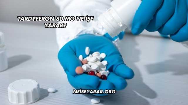 Tardyferon 80 Mg Ne İşe Yarar?