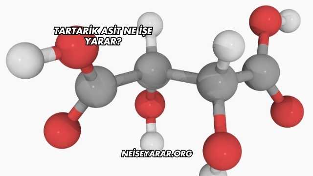 Tartarik Asit Ne İşe Yarar?