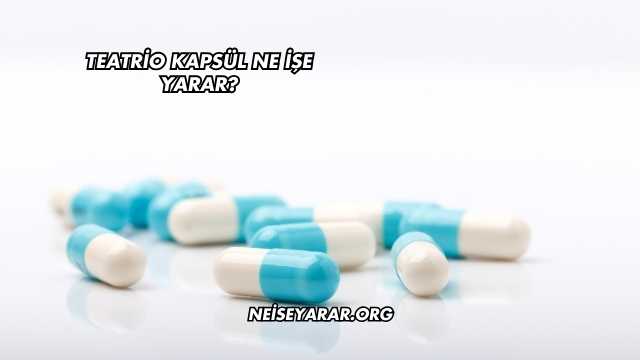 Teatrio Kapsül Ne İşe Yarar?