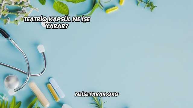 Teatrio Kapsül Ne İşe Yarar?