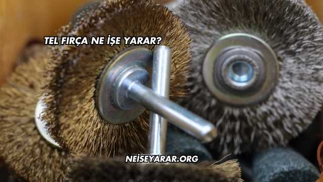 Tel Fırça Ne İşe Yarar?