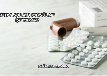 Tetra 500 Mg Kapsül Ne İşe Yarar?