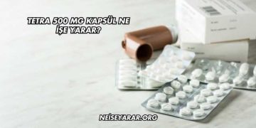 Tetra 500 Mg Kapsül Ne İşe Yarar?