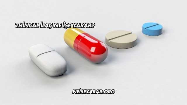 Thincal İlaç Ne İşe Yarar?