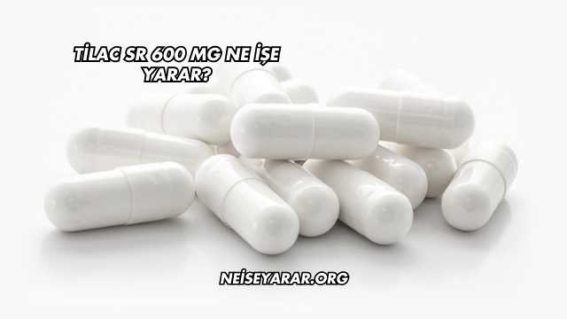 Tilac SR 600 Mg Ne İşe Yarar?