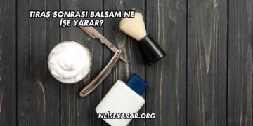 Tıraş Sonrası Balsam Ne İşe Yarar?