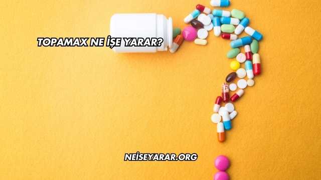 Topamax Ne İşe Yarar?