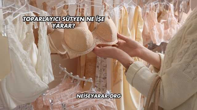 Toparlayıcı Sütyen Ne İşe Yarar?