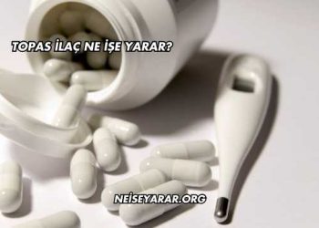 Topas İlaç Ne İşe Yarar?