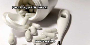 Topas İlaç Ne İşe Yarar?