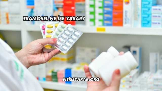 Tramosel Ne İşe Yarar?