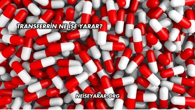 Transferrin Ne İşe Yarar?