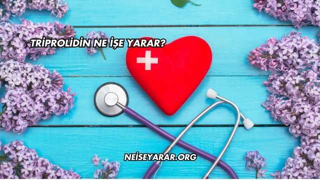 Triprolidin Ne İşe Yarar?