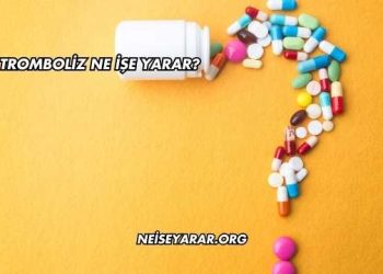 Tromboliz Ne İşe Yarar?