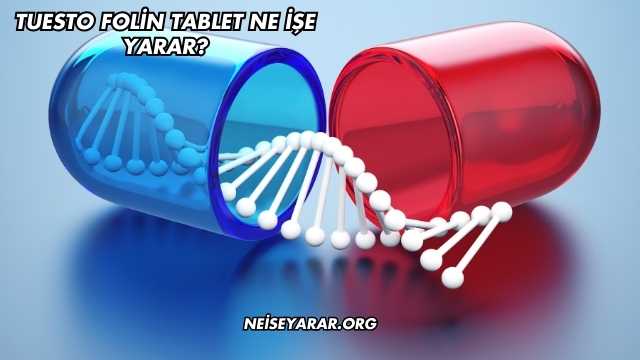 Tuesto Folin Tablet Ne İşe Yarar?