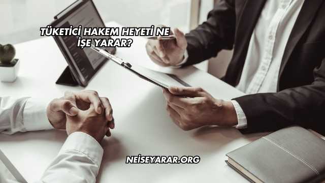 Tüketici Hakem Heyeti Ne İşe Yarar?