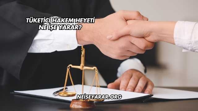 Tüketici Hakem Heyeti Ne İşe Yarar?