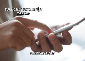 Turkcell Puan Ne İşe Yarar?