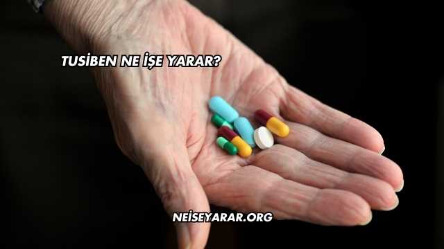 Tusiben Ne İşe Yarar?
