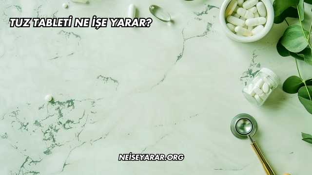 Tuz Tableti Ne İşe Yarar?