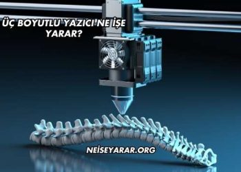 Üç Boyutlu Yazıcı Ne İşe Yarar?