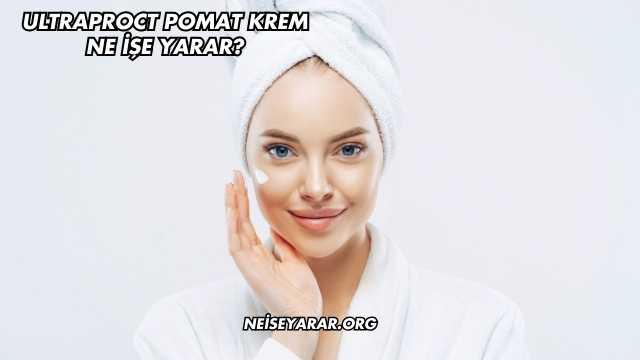 Ultraproct Pomat Krem Ne İşe Yarar?