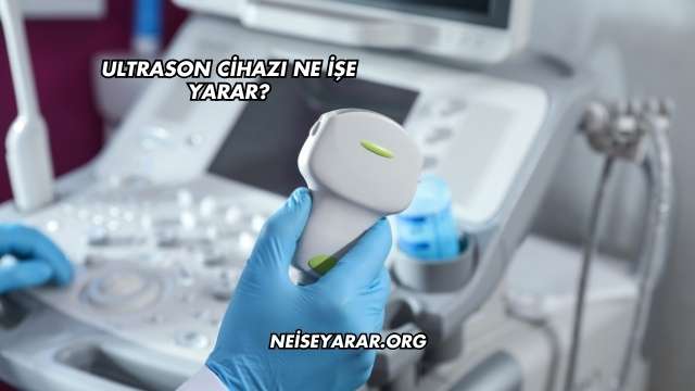 Ultrason Cihazı Ne İşe Yarar?
