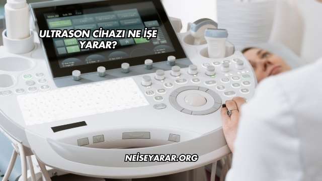 Ultrason Cihazı Ne İşe Yarar?