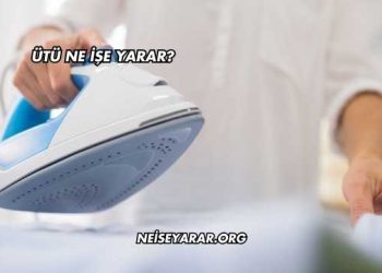 Ütü Ne İşe Yarar?