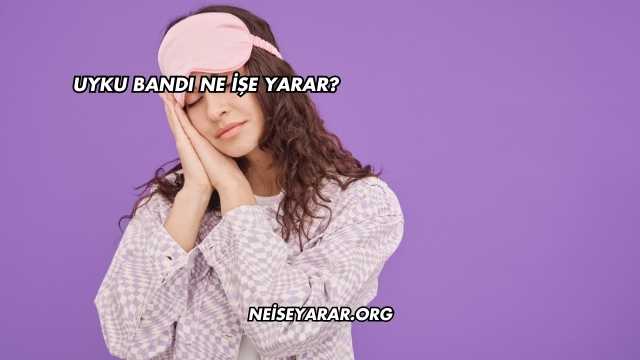 Uyku Bandı Ne İşe Yarar?