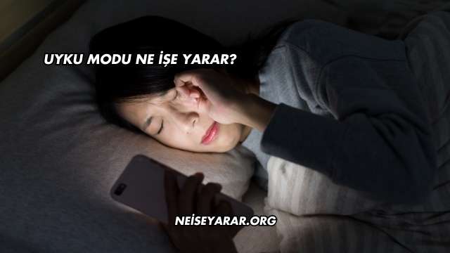 Uyku Modu Ne İşe Yarar?