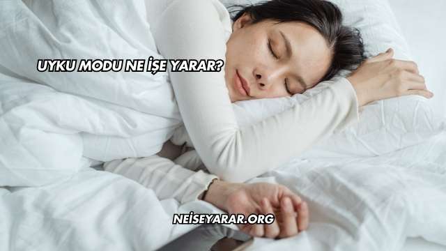 Uyku Modu Ne İşe Yarar?