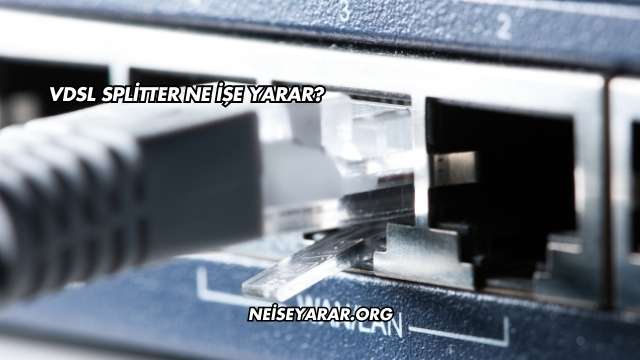 VDSL Splitter Ne İşe Yarar?