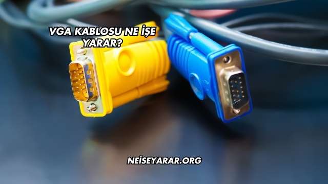 VGA Kablosu Ne İşe Yarar?