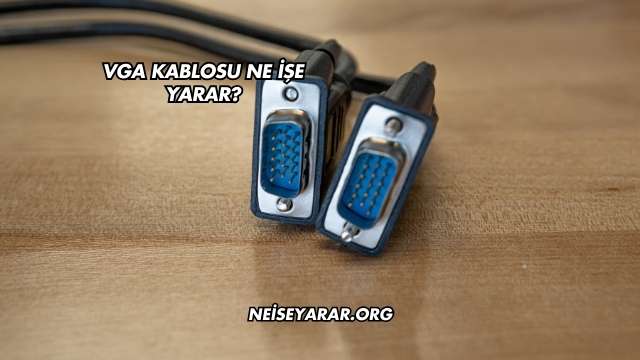 VGA Kablosu Ne İşe Yarar?