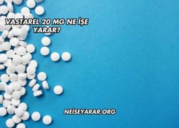 Vastarel 20 Mg Ne İşe Yarar?